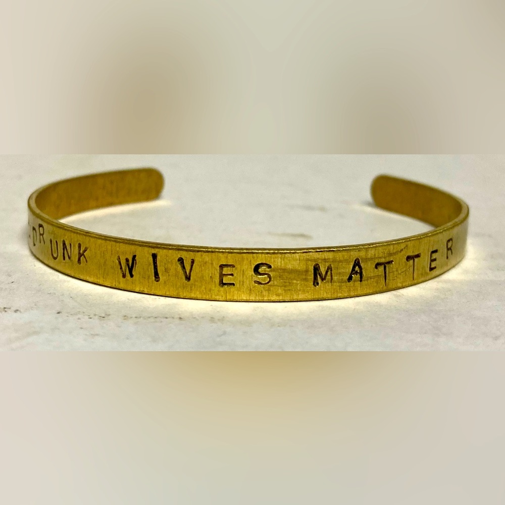 “ Drunk Wives Matter” Cuff Bracelet